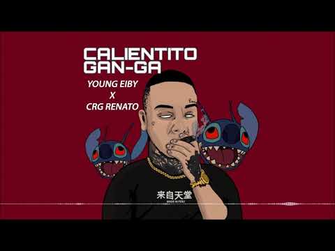Calientito Gan-ga Remix | Young Eiby ft Crg Renato