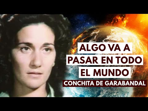 "ALGO VA A PASAR EN TODO EL MUNDO" - CONCHITA DE GARABANDAL SOBRE EL AVISO...