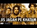 Jis Jagah Pe Khatam Official Song Players Movie