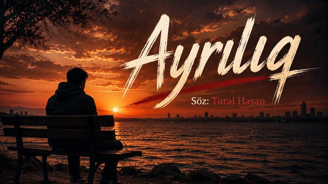 Ayrılıq | 2026 by Tural Hasan — Official Music Video