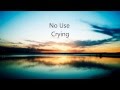 Embrace ~ No Use Crying (Lyrics) 