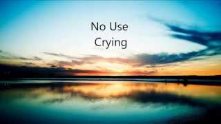 Embrace ~ No Use Crying (Lyrics)
