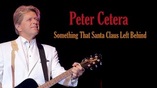 Peter Cetera  "Something That Santa Claus Left Behind"