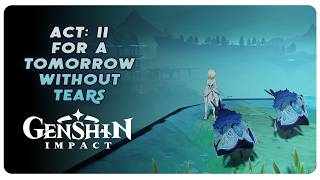 ACT II: FOR A TOMORROW WITHOUT TEARS - GENSHIN IMPACT
