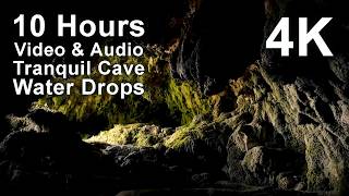 4K UHD 10 hours - Relaxing Cave with audio of Water Drops - mindfulness, ambience, meditation,nature