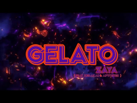 GELATO - Zaya ft. Kerakal (MICROSAK) & Apwriter (OWB)