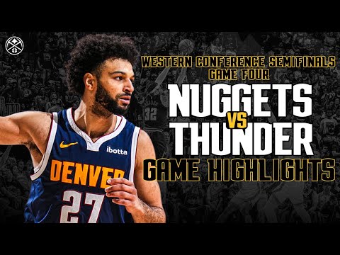Denver Nuggets vs. OKC Thunder | Full Game 4 Highlights 📺 | Western Conference Semifinals
