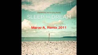 Swimming With Dolphins - Sleep To Dream (Marco A. Remix 2011)