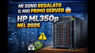 Mi sono regalato il mio primo server 😱 HP ML350p nel 2025