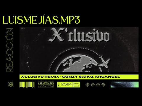 REACCIÓN a GONZY, SAIKO, ARCANGEL - X’CLUSIVO REMIX (Official Video)