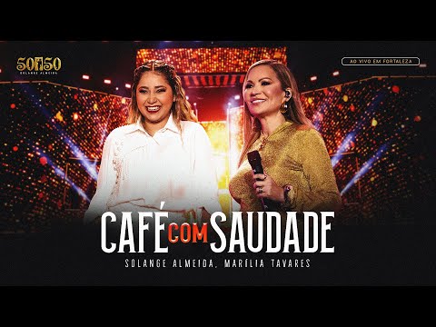 Solange Almeida, Marília Tavares - Café com Saudade (Ao Vivo em Fortaleza)
