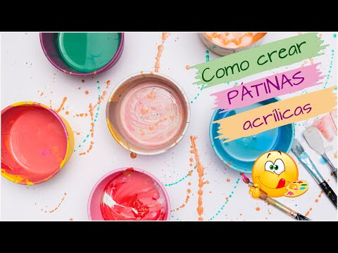 Cómo hacer Pátinas Acrílicas en tu propia casa