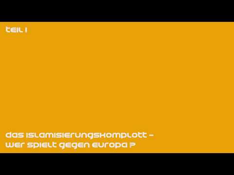 Das Islamisierungskomplott - Wer spielt gegen Europa? Teil 1