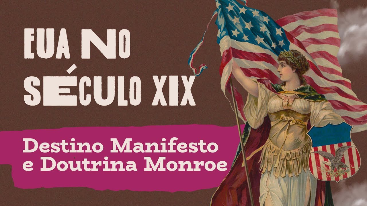EUA no século XIX: Doutrina Monroe e o Destino Manifesto