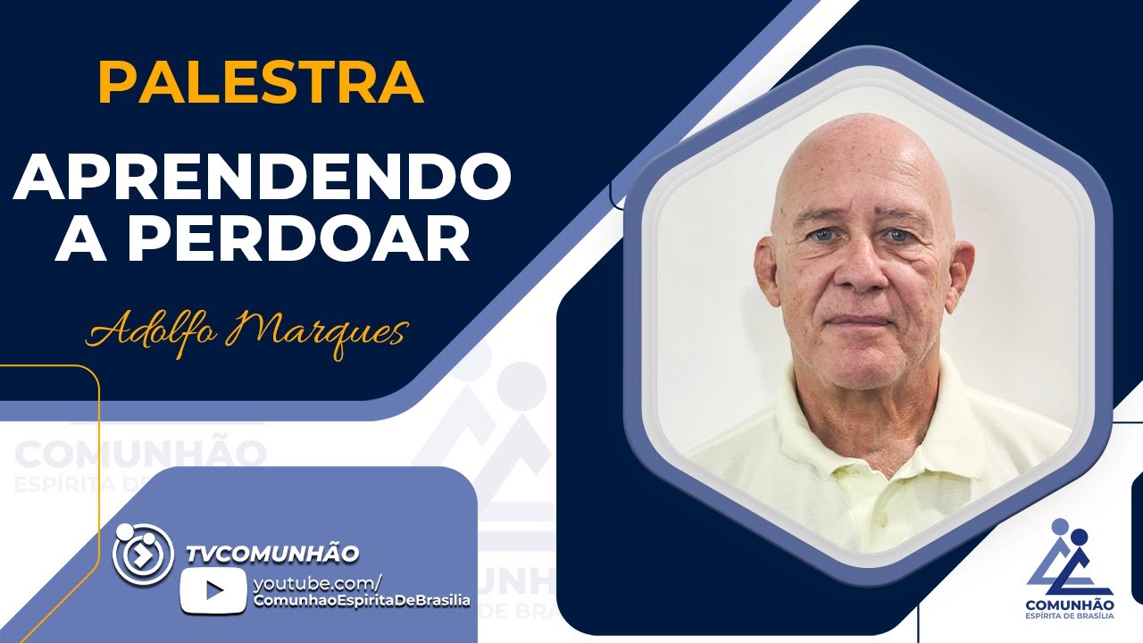 Adolfo Marques | APRENDENDO A PERDOAR (PALESTRA ESPÍRITA)