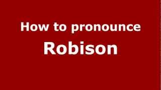 How to pronounce Robison