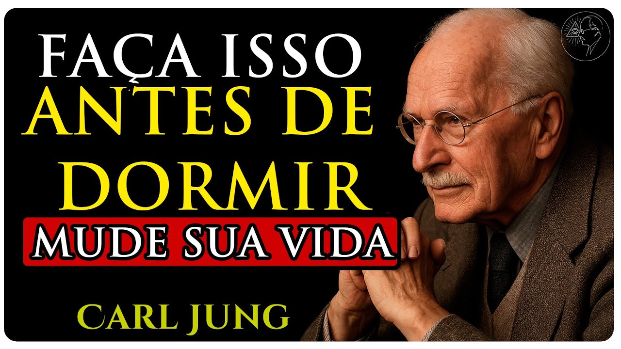 O UNIVERSO NÃO RESISTE A QUEM FAZ ISSO ANTES DE DORMIR | Carl Jung
