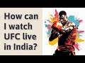 How can I watch UFC live in India?