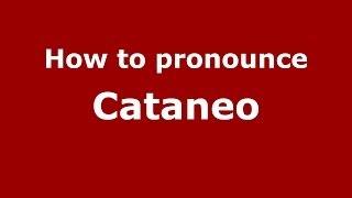 How to pronounce Cataneo