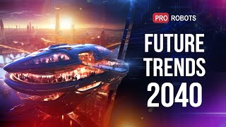 Megatrends of future technologies // What will the world of the future be like? // World 2040 - 2050