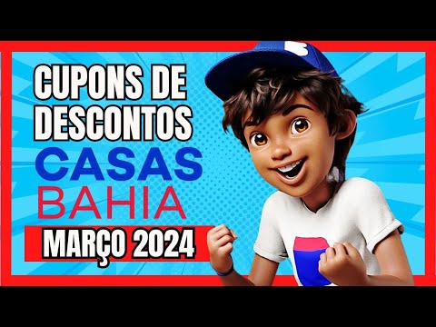 [ATUALIZADO] CUPONS DE DESCONTO CASAS BAHIA MARÇO 2024 | Cupons e Ofertas Casas Bahia MARÇO 2024