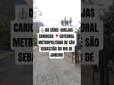 ⛪DA SÉRIE: IGREJAS CARIOCAS 📍CATEDRAL METROPOLITANA DE SÃO SEBASTIÃO DO RIO DE JANEIRO #catedral