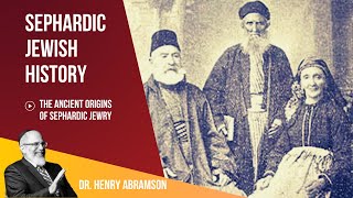 Origins of Sephardic Jewry Dr. Henry Abramson
