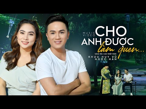 Cho anh được làm quen - Khưu Huy Vũ