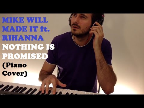 -Mike Will Made It ft. Rihanna - Nothing Is Promised (Creative Piano Cover)
