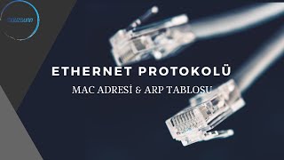 6-) Ethernet Protokolü - MAC Adresi ve ARP Tablosu