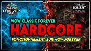 FONCTIONNEMENT ET NOUVEAUTÉS DU MODE HARDCORE SUR WOW CLASSIC FOREVER !!🔥🔥