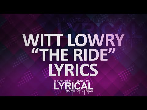 Witt Lowry - The Ride (Ft. Jared Evan) (Prod. The Arcitype) Lyrics