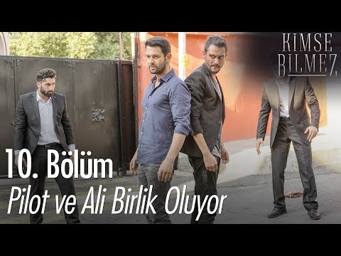Ali ve Pilot birlik oluyor - Kimse Bilmez 10. Bölüm