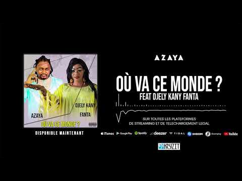 AZAYA - OÙ VA CE MONDE (Feat. DJELIKANY FANTA)