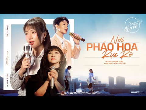 Orange x Hoàng Dũng x Cẩm Vân x Hứa Kim Tuyền -  'Nơi Pháo Hoa Rực Rỡ (Đi Để Trở Về 8)' OFFICIAL MV