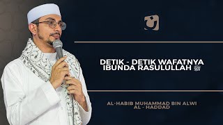 Download lagu Detik - Detik Wafatnya Ibunda Rasulullah ﷺ - Habib Muhammad Bin Alwi Al - Haddad mp3