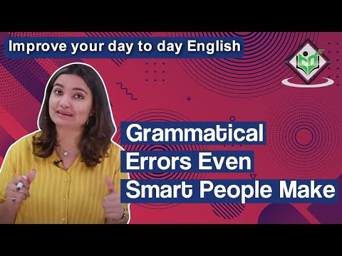 Improve your day to day English Grammatical Errors Even Smart People Make