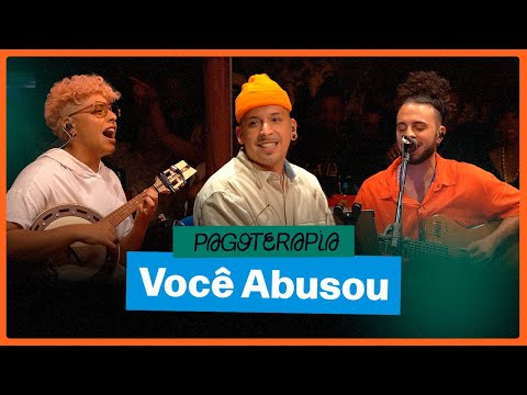 Você Abusou - Pagoterapia (Quartou)