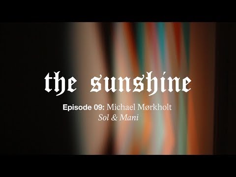 The Sunshine, Episode 9: Michael Mørkholt, "Sol & Mani"