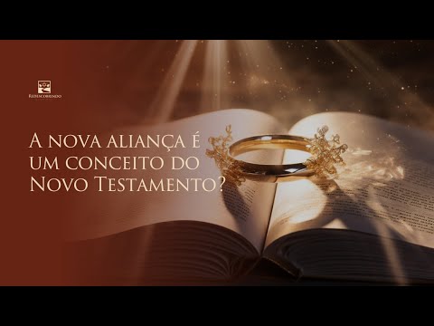 A NOVA ALIANÇA É UM CONCEITO DO NOVO TESTAMENTO? | REDESCOBRINDO O CAMINHO