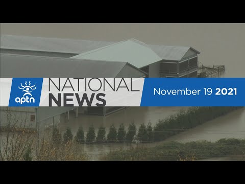 APTN National News November 19, 2021 – Wet'suwet'en arrests, B.C. implements plan to build levee