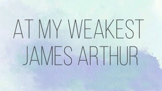 At my weakest - James Arthur Cover