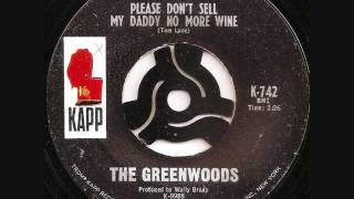 Please don&#39;t sell my daddy no more wine / The Greenwoods.