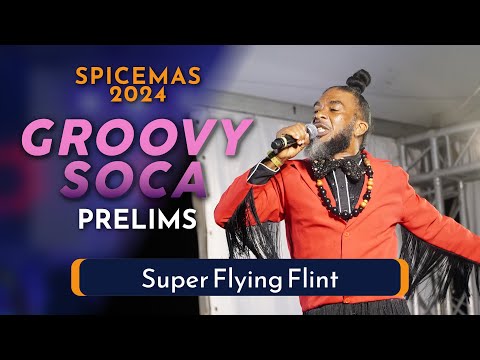 Super Flying Flint - Groovy Soca Prelims 2024