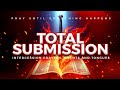 Total Submission (Ebuka Songs) Intercession Prayer, Chant, And Tongues | 2 Hours Deep Soaking Prayer
