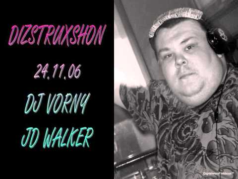 Dj Vorny - Jd Walker / Part 1 of 2 / 24.11.06 / Dizstruxshon