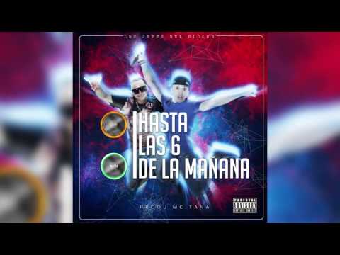 Hasta las 6 de la mañana - Los Jefes del Bloque