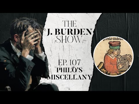 The J. Burden Show Ep. 107: Philo's Miscellany