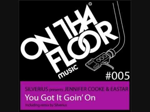 Silverius presents Jennifer Cooke & Eastar - You Got It Goin' On (Radio Edit)