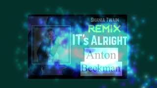 IT’s Alright - Mix - SHANIA TWAIN - Done By Anton Beekman 